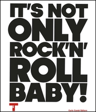 It's not only Rock'n'Roll, baby! Ediz. italiana e inglese - Librerie.coop