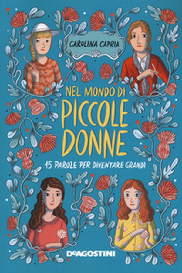 Nel mondo di «Piccole donne». 15 parole per diventare grandi - Librerie.coop Nel mondo di «Piccole donne». 15 parole per diventare grandi - Librerie.coop