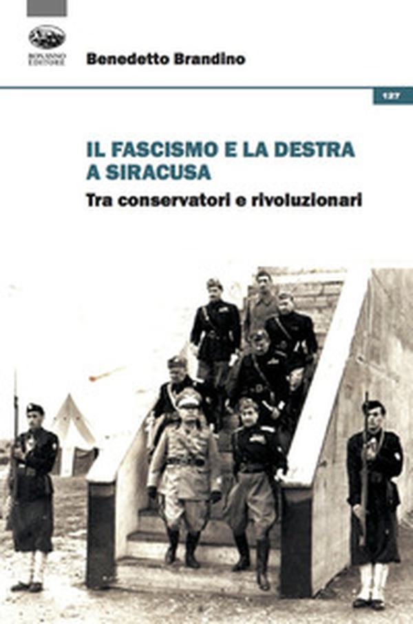 Il fascismo e la destra a Siracusa. Tra conservatori e rivoluzionari - Librerie.coop Il fascismo e la destra a Siracusa. Tra conservatori e rivoluzionari - Librerie.coop