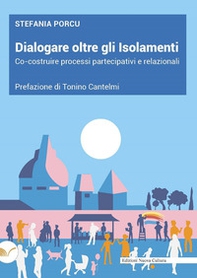 Dialogare oltre gli isolamenti. Co-costruire processi partecipativi e relazionali - Librerie.coop