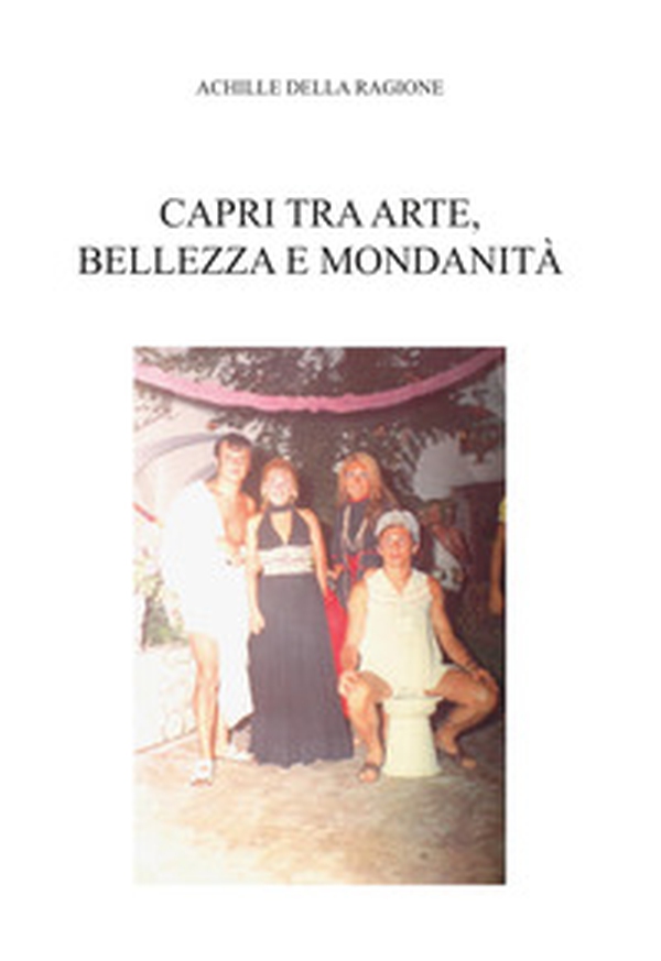 Capri tra arte, bellezza e mondanità - Librerie.coop Capri tra arte, bellezza e mondanità - Librerie.coop