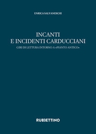 Incanti e incidenti carducciani. Giri di lettura intorno a «Pianto antico» - Librerie.coop Incanti e incidenti carducciani. Giri di lettura intorno a «Pianto antico» - Librerie.coop