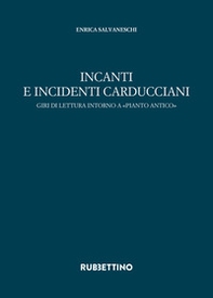 Incanti e incidenti carducciani. Giri di lettura intorno a «Pianto antico» - Librerie.coop