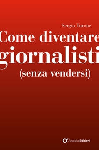 Come diventare giornalisti (senza vendersi) - Librerie.coop