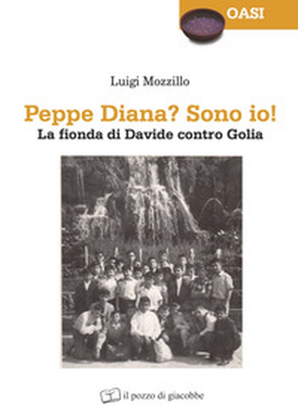 Peppe Diana? Sono io! La fionda di Davide contro Golia - Librerie.coop Peppe Diana? Sono io! La fionda di Davide contro Golia - Librerie.coop