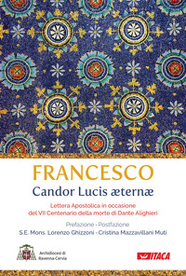 Candor Lucis aeternae. Lettera apostolica in occasione del VII centenario della morte di Dante Alighieri - Librerie.coop Candor Lucis aeternae. Lettera apostolica in occasione del VII centenario della morte di Dante Alighieri - Librerie.coop