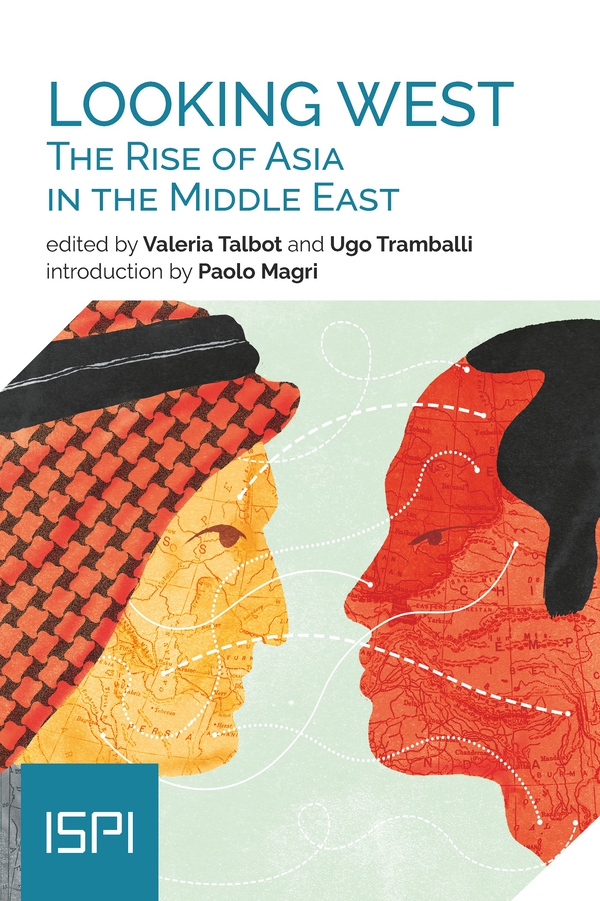 Looking West. The Rise of Asia in the Middle East - Librerie.coop Looking West. The Rise of Asia in the Middle East - Librerie.coop