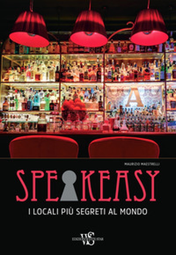 Speakeasy. I locali più segreti al mondo - Librerie.coop Speakeasy. I locali più segreti al mondo - Librerie.coop