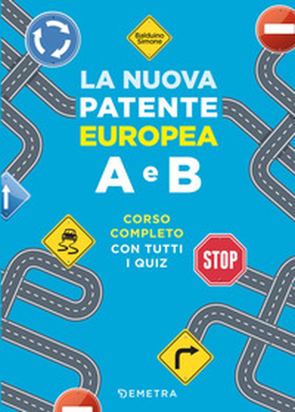 La nuova patente europea A e B. Corso completo con tutti i quiz - Librerie.coop La nuova patente europea A e B. Corso completo con tutti i quiz - Librerie.coop