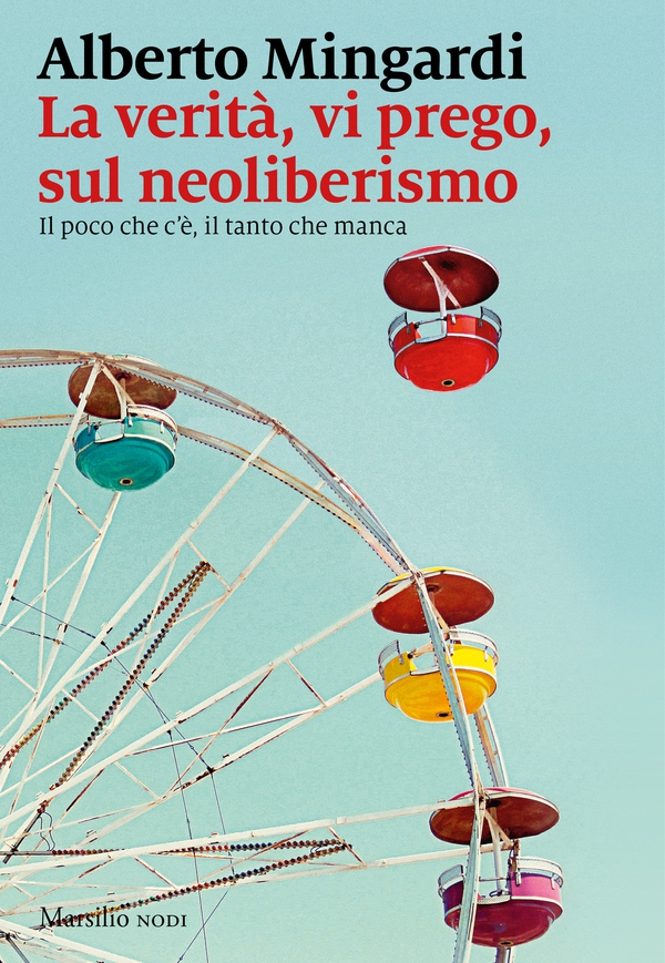 La verità, vi prego, sul neoliberismo - Librerie.coop La verità, vi prego, sul neoliberismo - Librerie.coop