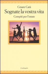 Sognate la vostra vita. Compiti per l'estate - Librerie.coop Sognate la vostra vita. Compiti per l'estate - Librerie.coop