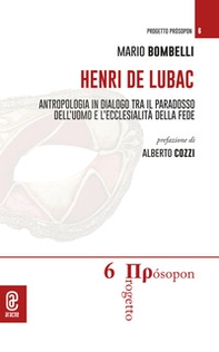 Henri de Lubac. Antropologia in dialogo tra il paradosso dell'uomo e l'ecclesialità della fede - Librerie.coop