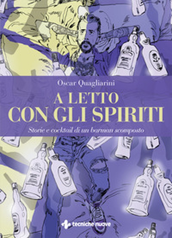 A letto con gli spiriti. Storie e cocktail di un barman scomposto - Librerie.coop A letto con gli spiriti. Storie e cocktail di un barman scomposto - Librerie.coop