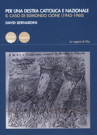Per una destra cattolica e nazionale. Il caso di Edmondo Cione (1943-1960) - Librerie.coop Per una destra cattolica e nazionale. Il caso di Edmondo Cione (1943-1960) - Librerie.coop