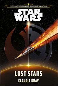 Lost stars. Star Wars (Viaggio verso Star Wars: Il risveglio della forza) - Librerie.coop
