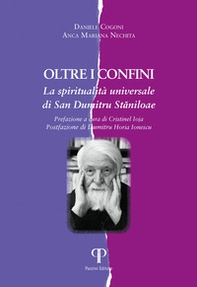 Oltre i confini. La spiritualità universale di San Dumitru Staniloae - Librerie.coop