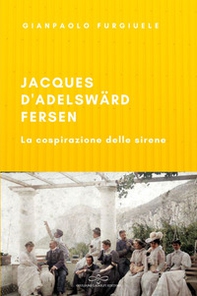 Jacques d'Adelswärd-Fersen. La cospirazione delle sirene - Librerie.coop