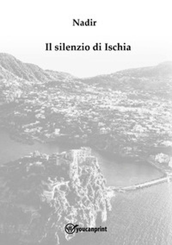 Il silenzio di Ischia - Librerie.coop Il silenzio di Ischia - Librerie.coop