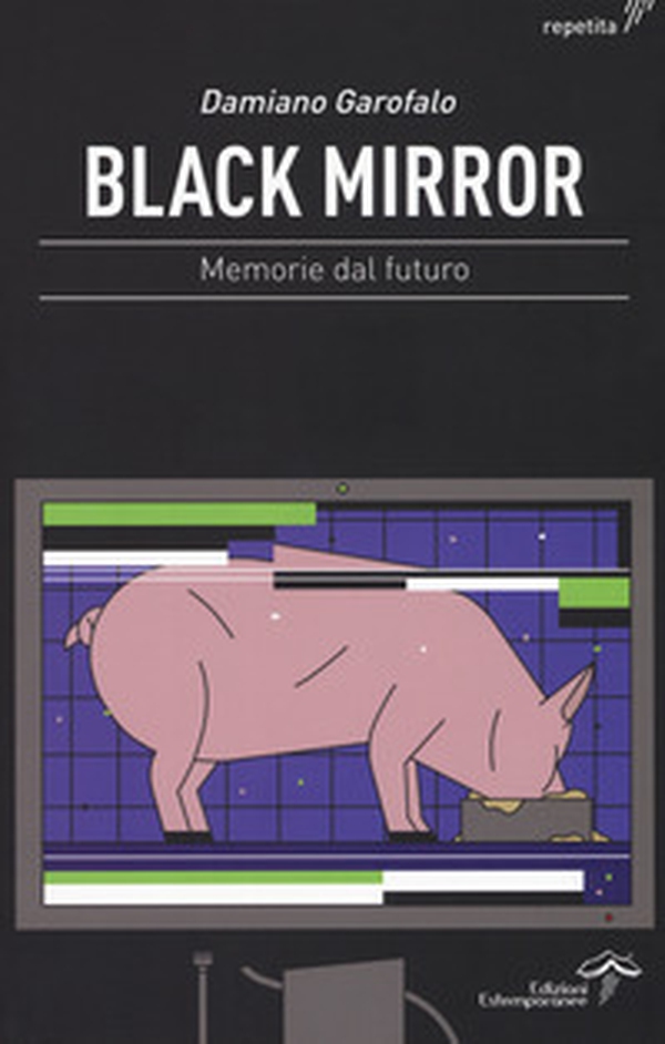 Black mirror. Memorie dal futuro - Librerie.coop Black mirror. Memorie dal futuro - Librerie.coop