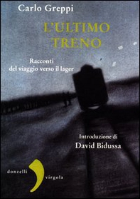 L'ultimo treno. Racconti del viaggio verso il lager - Librerie.coop L'ultimo treno. Racconti del viaggio verso il lager - Librerie.coop