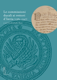 Le commissioni ducali ai rettori d'Istria (1382-1547) - Librerie.coop