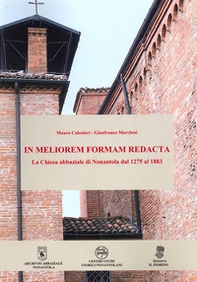 In meliorem formam redacta. La Chiesa abbaziale di Nonantola dal 1275 al 1883 - Librerie.coop In meliorem formam redacta. La Chiesa abbaziale di Nonantola dal 1275 al 1883 - Librerie.coop