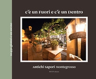 C'è un fuori e c'è un dentro. Antichi sapori Montegrosso - Librerie.coop