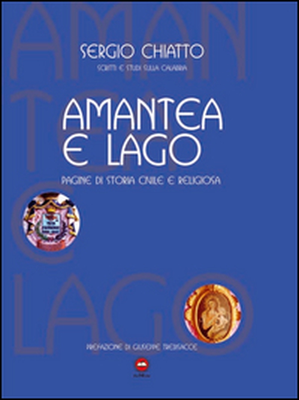 Amantea e Lago pagine di storia civile e religiosa - Librerie.coop Amantea e Lago pagine di storia civile e religiosa - Librerie.coop