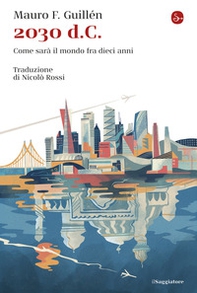 2030 d.C. Come sarà il mondo tra dieci anni - Librerie.coop 2030 d.C. Come sarà il mondo tra dieci anni - Librerie.coop