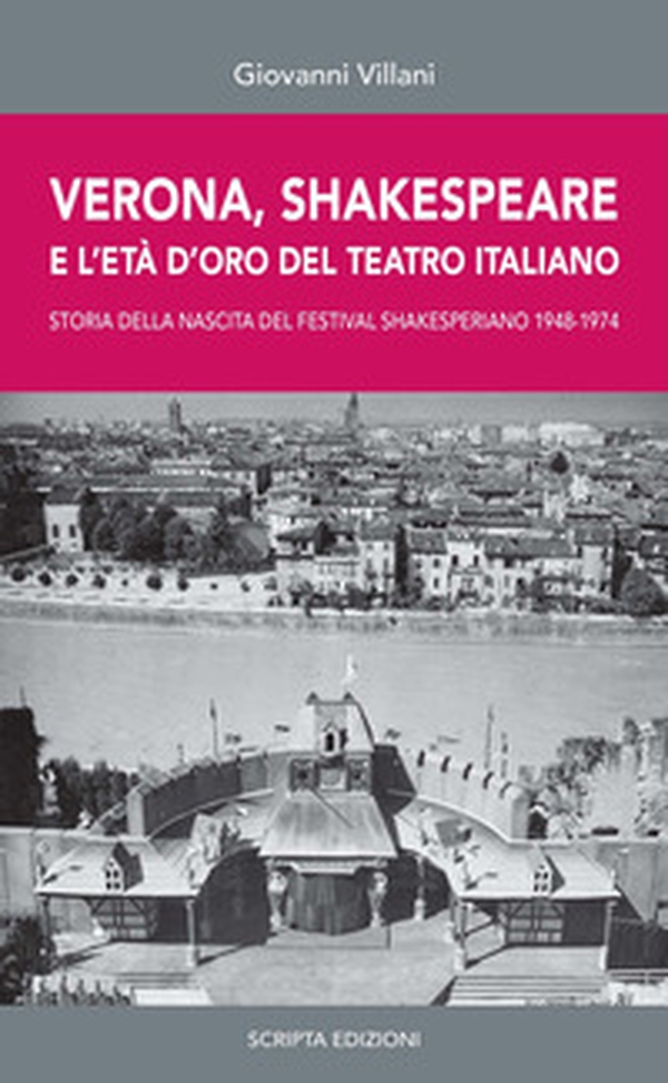 Verona, Shakespeare e l'età d'oro del Teatro Romano. Storia della nascita del Festival Shakesperiano (1948-1974) - Librerie.coop Verona, Shakespeare e l'età d'oro del Teatro Romano. Storia della nascita del Festival Shakesperiano (1948-1974) - Librerie.coop