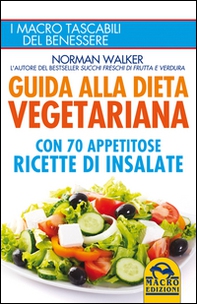 Guida alla dieta vegetariana con 70 appetitose ricette di insalate - Librerie.coop