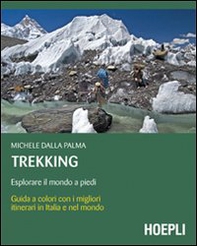 Trekking. Esplorare il mondo a piedi - Librerie.coop