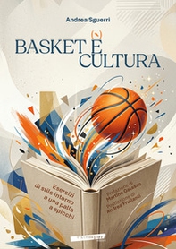 Basket è cultura. Esercizi di stile intorno a una palla a spicchi - Librerie.coop