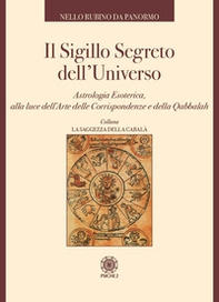 Il sigillo segreto dell'universo. Astrologia esoterica, alla luce dell'arte delle corrispondenze e della qabbalah - Librerie.coop