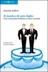 Il marito di mio figlio. Una commedia brillante a tinte comiche - Librerie.coop