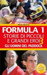 Formula 1. Storie di piccoli e grandi eroi - Gli uomini del paddock - Librerie.coop