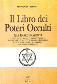 Il libro dei poteri occulti. Gli insegnamenti oltre la vita, la chiaroveggenza, purificazione, controllo del pensiero, la formazione del carattere... - Librerie.coop