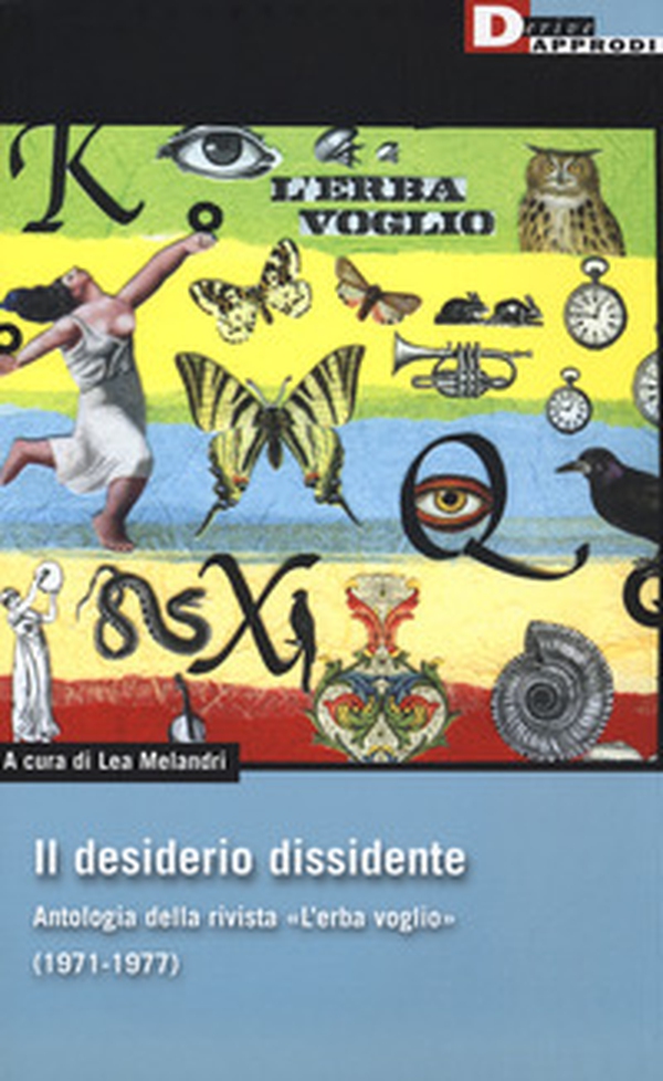 Il desiderio dissidente. Antologia della rivista «L'Erba voglio» (1971-1977) - Librerie.coop Il desiderio dissidente. Antologia della rivista «L'Erba voglio» (1971-1977) - Librerie.coop
