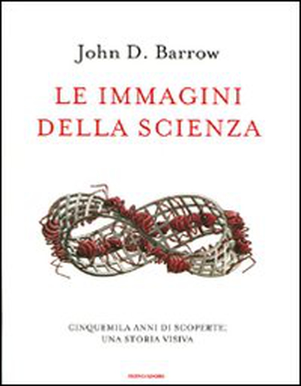 Le immagini della scienza. Cinquemila anni di scoperte: una storia visiva - Librerie.coop Le immagini della scienza. Cinquemila anni di scoperte: una storia visiva - Librerie.coop