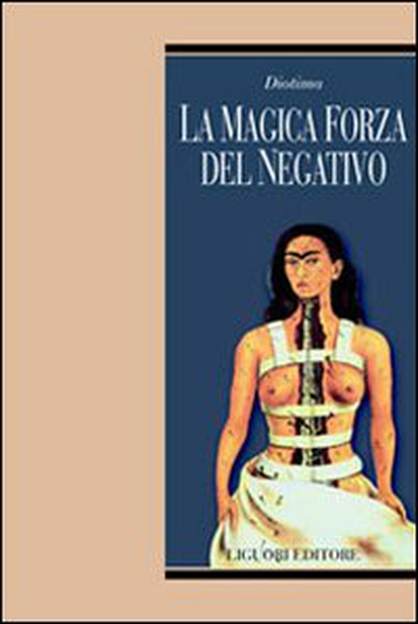 La magica forza del negativo - Librerie.coop La magica forza del negativo - Librerie.coop
