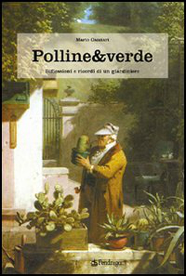 Polline & verde. Racconti e ricordi di un giardiniere - Librerie.coop Polline & verde. Racconti e ricordi di un giardiniere - Librerie.coop