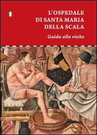 L'ospedale di Santa Maria della scala. Guida alla visita - Librerie.coop