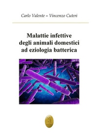 Malattie infettive degli animali ad eziologia batterica - Librerie.coop Malattie infettive degli animali ad eziologia batterica - Librerie.coop