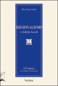 Regionalismo e fedeltà locali. L'Umbria tra Cinque e Settecento - Librerie.coop Regionalismo e fedeltà locali. L'Umbria tra Cinque e Settecento - Librerie.coop