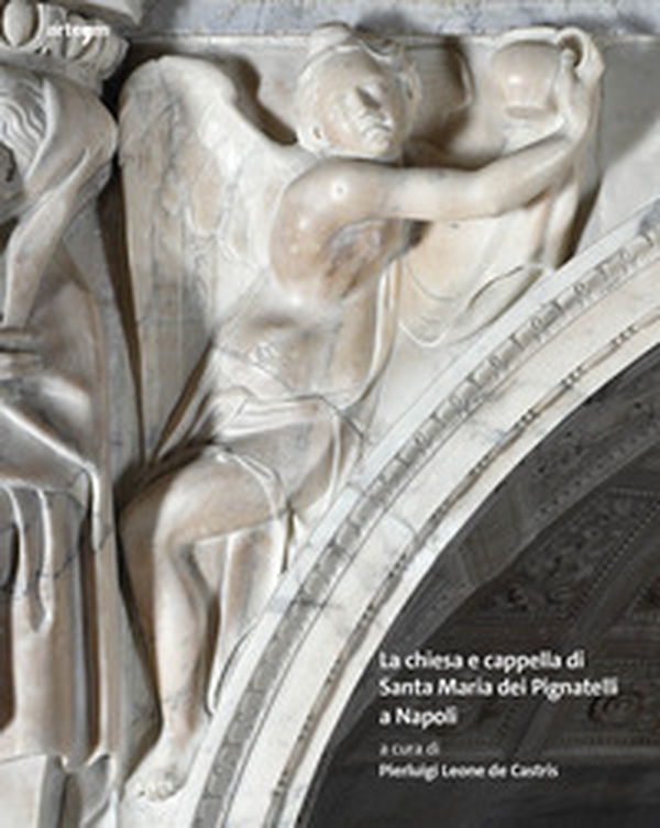 La chiesa e cappella di Santa Maria dei Pignatelli a Napoli - Librerie.coop La chiesa e cappella di Santa Maria dei Pignatelli a Napoli - Librerie.coop