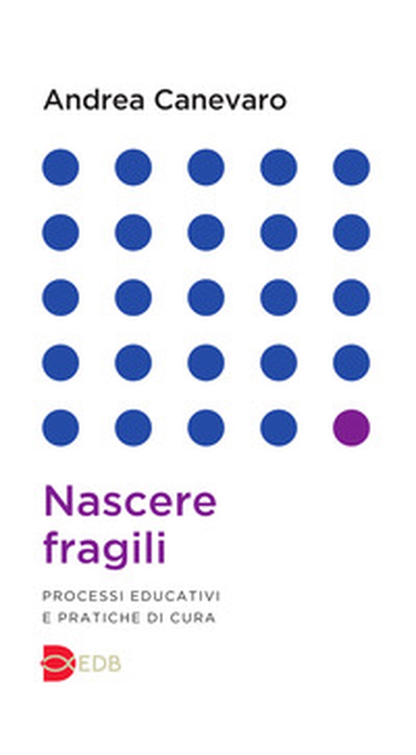 Nascere fragili. Processi educativi e pratiche di cura - Librerie.coop Nascere fragili. Processi educativi e pratiche di cura - Librerie.coop