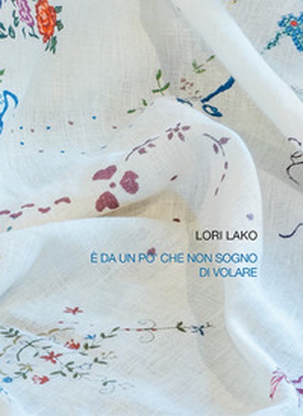 Lori Lako. È da un po' che non sogno di volare - Librerie.coop