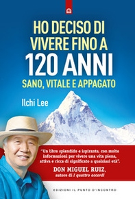 Ho deciso di vivere fino a 120 anni. Sano, vitale e appagato - Librerie.coop Ho deciso di vivere fino a 120 anni. Sano, vitale e appagato - Librerie.coop