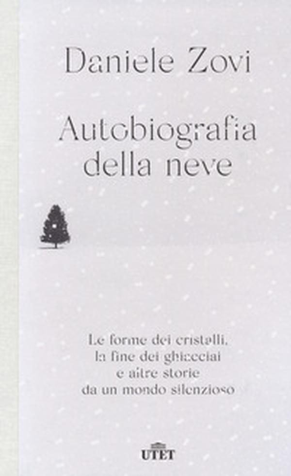Autobiografia della neve. Le forme dei cristalli, la fine dei ghiacciai e altre storie da un mondo silenzioso - Librerie.coop Autobiografia della neve. Le forme dei cristalli, la fine dei ghiacciai e altre storie da un mondo silenzioso - Librerie.coop