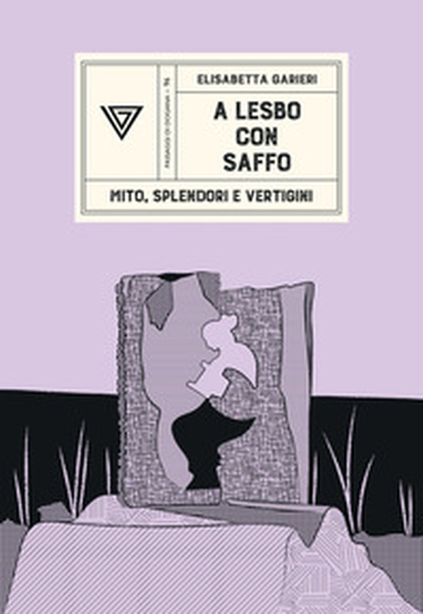 A Lesbo con Saffo. Mito, splendori e vertigini - Librerie.coop